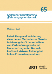 Entwicklung und Validierung einer neuen Methode zur Charakterisierung des Scherverhaltens von Carbonfasergewebe mit Binderauftrag unter Normalkraft und viskoser Reibung bei hohen Prozesstemperaturen