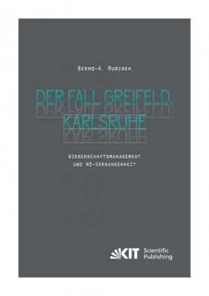 Der Fall Greifeld, Karlsruhe – Wissenschaftsmanagement und NS-Vergangenheit