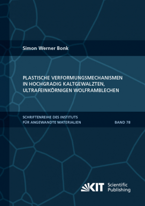 Plastische Verformungsmechanismen in hochgradig kaltgewalzten, ultrafeinkörnigen Wolframblechen