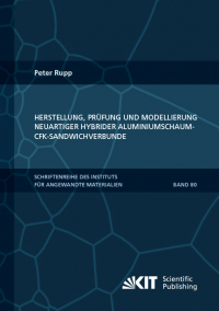 Herstellung, Prüfung und Modellierung neuartiger hybrider Aluminiumschaum-CFK-Sandwichverbunde