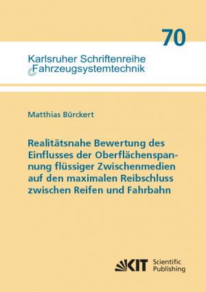 Realitätsnahe Bewertung des Einflusses der Oberflächenspannung flüssiger Zwischenmedien auf den maximalen Reibschluss zwischen Reifen und Fahrbahn