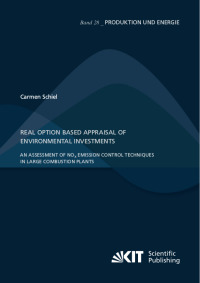 Real Option Based Appraisal of Environmental Investments – An Assessment of NOx Emission Control Techniques in Large Combustion Plants