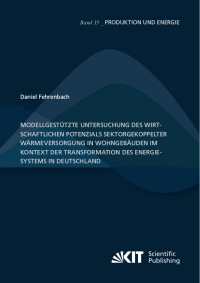 Modellgestützte Untersuchung des wirtschaftlichen Potenzials sektorgekoppelter Wärmeversorgung in Wohngebäuden im Kontext der Transformation des Energiesystems in Deutschland