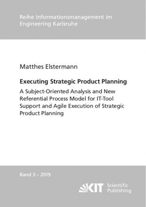 Executing Strategic Product Planning – A Subject-Oriented Analysis and New Referential Process Model for IT-Tool Support and Agile Execution of Strategic Product Planning