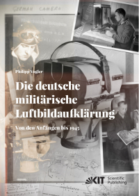 Die deutsche militärische Luftbildaufklärung. Von den Anfängen bis 1945