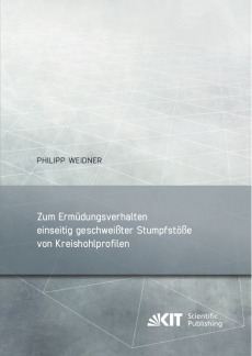 Zum Ermüdungsverhalten einseitig geschweißter Stumpfstöße von Kreishohlprofilen