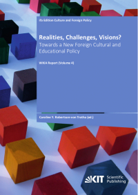 Realities, Challenges, Visions? Towards a New Foreign Cultural and Educational Policy (WIKA-Report ; 4)