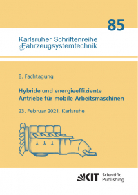 Hybride und energieeffiziente Antriebe für mobile Arbeitsmaschinen : 8. Fachtagung, 23. Februar 2021, Karlsruhe