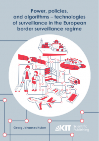 Power, policies, and algorithms - technologies of surveillance in the European border surveillance regime