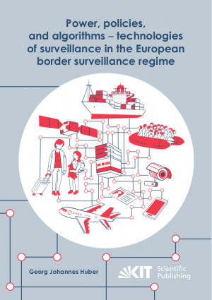 Power, policies, and algorithms – technologies of surveillance in the European border surveillance regime