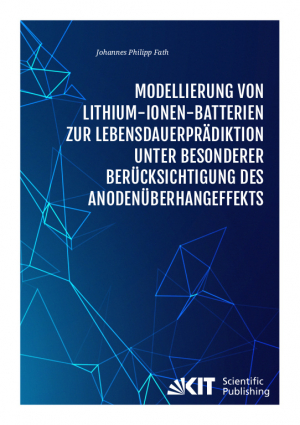 Modellierung von Lithium-Ionen-Batterien zur Lebensdauerprädiktion unter besonderer Berücksichtigung des Anodenüberhangeffekts