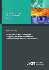 Erklärbare Künstliche Intelligenz - Steigerung der Nachvollziehbarkeit überwachter maschineller Lernverfahren