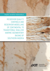 Reservoir quality controls and reservoir modelling of continental to transitional shallow marine sedimentary basins of Southern Nigeria