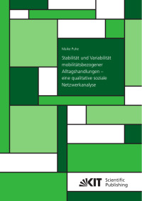 Stabilität und Variabilität mobilitätsbezogener Alltagshandlungen – eine qualitative soziale Netzwerkanalyse