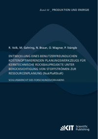 Entwicklung eines benutzerfreundlichen kostenoptimierenden Planungswerkzeugs für kerntechnische Rückbauprojekte unter Berücksichtigung von Stoffströmen zur Ressourcenplanung (NukPlaRStoR)