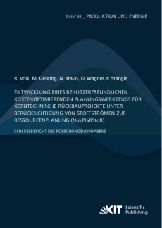 Entwicklung eines benutzerfreundlichen kostenoptimierenden Planungswerkzeugs für kerntechnische Rückbauprojekte unter Berücksichtigung von Stoffströmen zur Ressourcenplanung (NukPlaRStoR)
