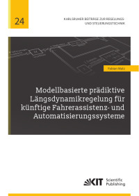 Modellbasierte prädiktive Längsdynamikregelung für künftige Fahrerassistenz- und Automatisierungssysteme