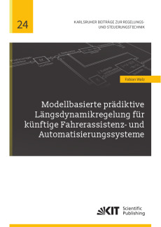 Modellbasierte prädiktive Längsdynamikregelung für künftige Fahrerassistenz- und Automatisierungssysteme