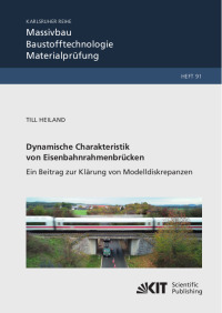 Dynamische Charakteristik von Eisenbahnrahmenbrücken: Ein Beitrag zur Klärung von Modelldiskrepanzen
