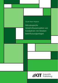 Mikroskopische Verkehrsflusssimulation von Autobahnen mit Streckenbeeinflussungsanlagen