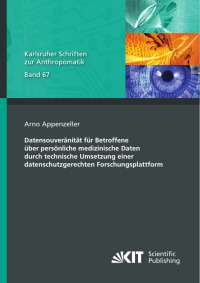 Datensouveränität für Betroffene über persönliche medizinische Daten durch technische Umsetzung einer datenschutzgerechten Forschungsplattform