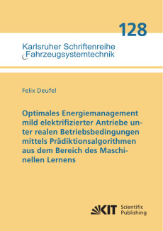 Optimales Energiemanagement mild elektrifizierter Antriebe unter realen Betriebsbedingungen mittels Prädiktionsalgorithmen aus dem Bereich des Maschinellen Lernens