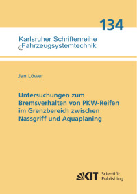 Untersuchungen zum Bremsverhalten von PKW-Reifen im Grenzbereich zwischen Nassgriff und Aquaplaning