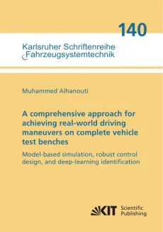 [:de]A comprehensive approach for achieving real-world driving maneuvers on complete vehicle test benches: Model-based simulation, robust control design, and deep-learning identification[:]