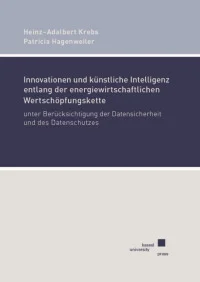 Innovationen und künstliche Intelligenz entlang der energiewirtschaftlichen Wertschöpfungskette unter Berücksichtigung der Datensicherheit und des Datenschutzes