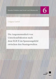 Die Angemessenheit von Unterkunftskosten nach dem SGB II im Spannungsfeld zwischen den Staatsgewalten