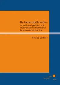 The human right to water - its multi-level protection and implementation in International, European and National law