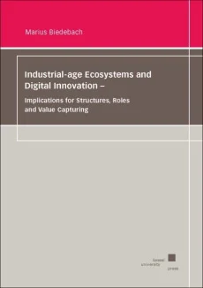 Industrial-age Ecosystems and Digital Innovation – Implications for Structures, Roles and Value Capturing