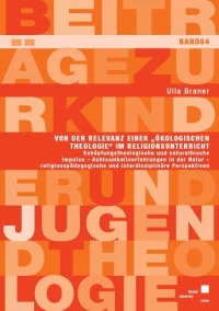 Von der Relevanz einer „Ökologischen Theologie“ im Religionsunterricht