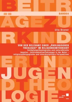 Von der Relevanz einer „Ökologischen Theologie“ im Religionsunterricht
