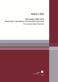 Enno Narten (1889-1973): Wandervogel, Jugendpfleger, Heimatschützer, Kommunist