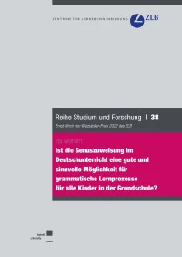 Ist die Genuszuweisung im Deutschunterricht eine gute und sinnvolle Möglichkeit für grammatische Lernprozesse für alle Kinder in der Grundschule?