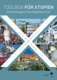 Toolbox für Xtopien – Neue Werkzeuge für Zukunftsgestalter:innen