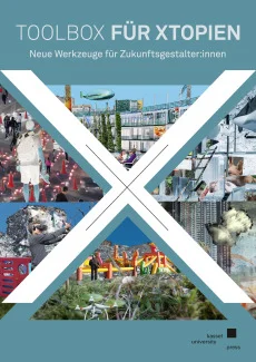 Toolbox für Xtopien – Neue Werkzeuge für Zukunftsgestalter:innen