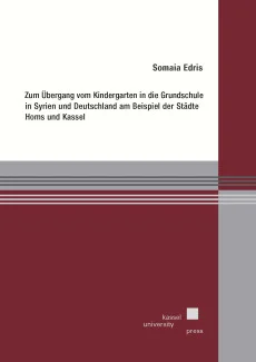 Zum Übergang vom Kindergarten in die Grundschule in Syrien und Deutschland am Beispiel der Städte Homs und Kassel