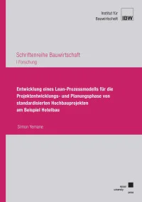 Entwicklung eines Lean-Prozessmodells für die Projektentwicklungs- und Planungsphase von standardisierten Hochbauprojekten am Beispiel Hotelbau