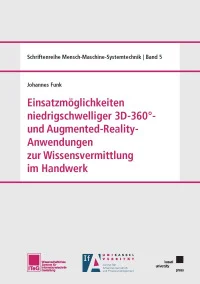Einsatzmöglichkeiten niedrigschwelliger 3D-360°- und Augmented-Reality-Anwendungen zur Wissensvermittlung im Handwerk