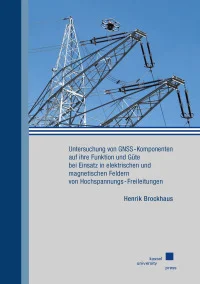 Untersuchung von GNSS-Komponenten auf ihre Funktion und Güte bei Einsatz in elektrischen und magnetischen Feldern von Hochspannungs-Freileitungen