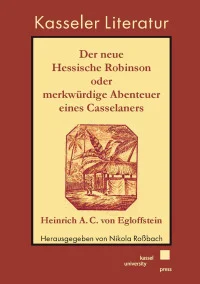 Der neue Hessische Robinson, oder merkwürdige Abenteuer eines Casselaners