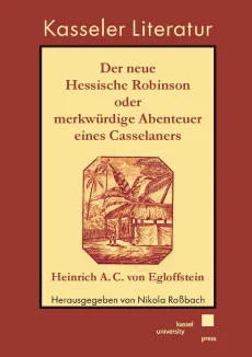 Der neue Hessische Robinson, oder merkwürdige Abenteuer eines Casselaners