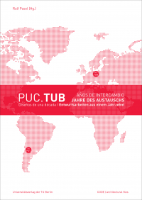 PUC.TUB – Jahre des Austauschs : Entwurfsarbeiten aus einem Jahrzehnt | PUC.TUB – Años de intercambio : Diseños de una década