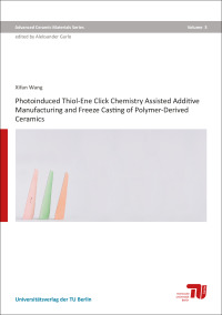 Photoinduced thiol-ene click chemistry assisted additive manufacturing and freeze casting of polymer-derived ceramics