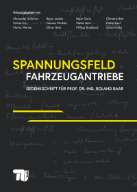 Spannungsfeld Fahrzeugantriebe – Gedenkschrift für Prof. Dr.-Ing. Roland Baar