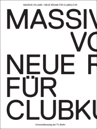 Massive Volume – Neue Räume für Clubkultur