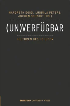 (Un)verfügbar – Kulturen des Heiligen