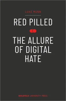 Red Pilled – The Allure of Digital Hate